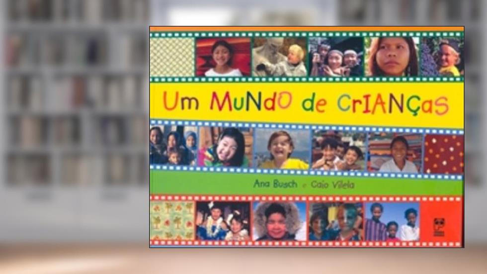 Um mundo de crianças, do autor Ana Busch; Caio Vilela