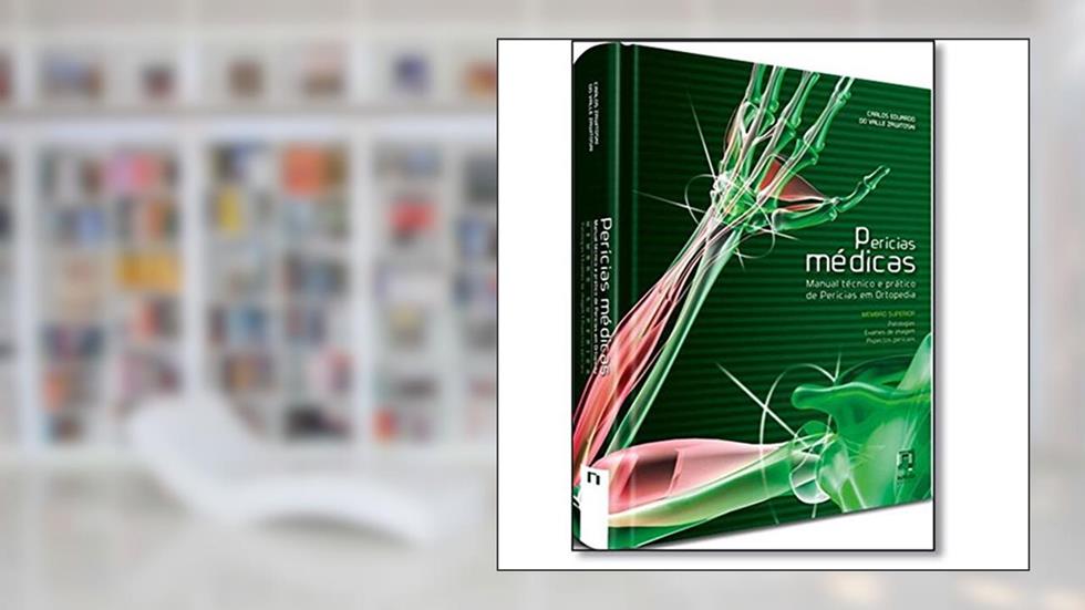 Perícias Médicas. Manual Técnico e Prático de Perícias em Ortopedia, do autor Carlos Eduardo do Valle Zawitoski