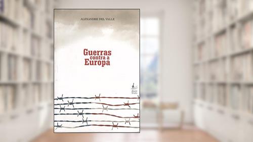 Capa de Guerras Contra a Europa, do autor Alexandre Del Valle