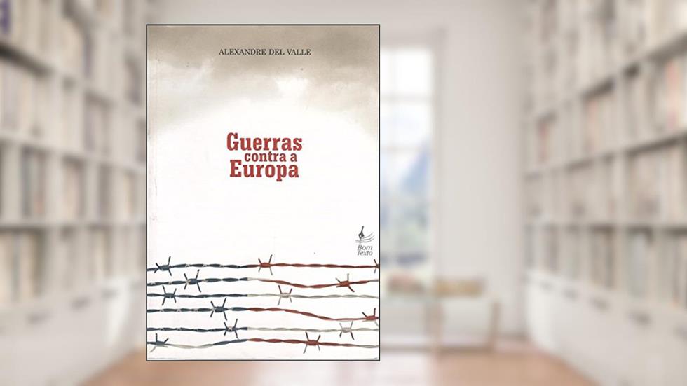 Guerras Contra a Europa, do autor Alexandre Del Valle