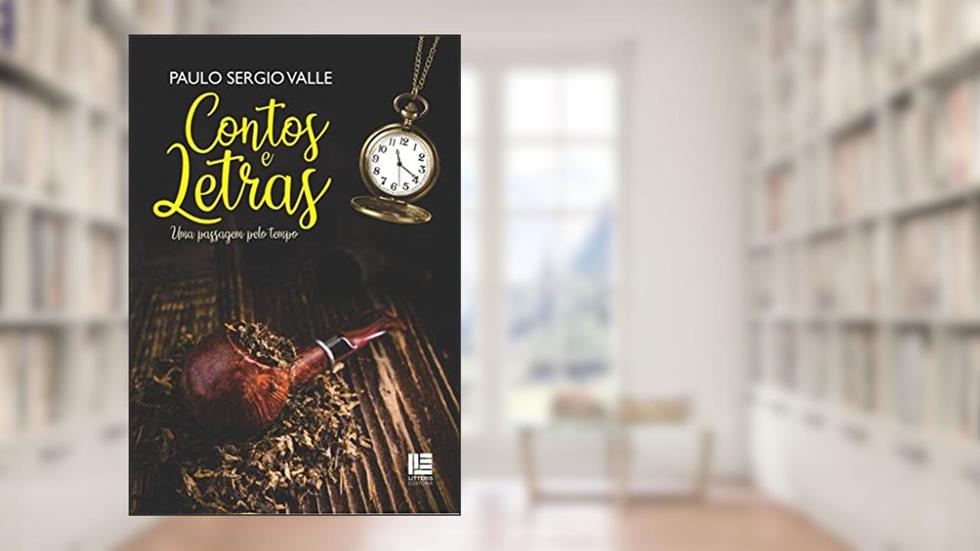 Contos e Letras: Uma passagem pelo tempo, do autor Paulo Sergio Valle