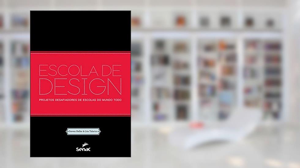 Escola de design: Projetos desafiadores de escolas do mundo todo, do autor Steven Heller; Lita Talarico