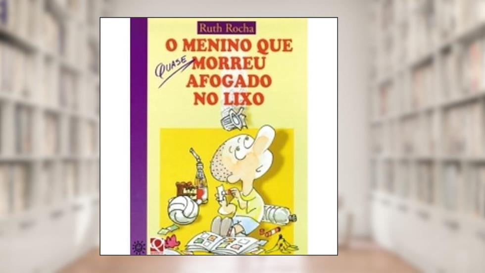 O Menino que Quase Morreu Afogado no Lixo, do autor Rocha Ruth