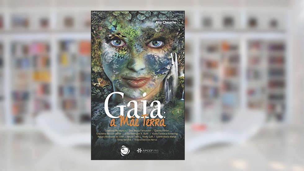 Gaia: a Mãe Terra (APCEFRS Ambiental), do autor Alcy Cheuiche