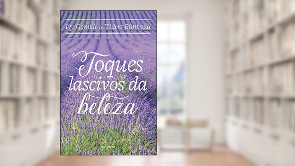 Toques Lascivos da Beleza, do autor Ivy Gomide; Thiers Rimbaud