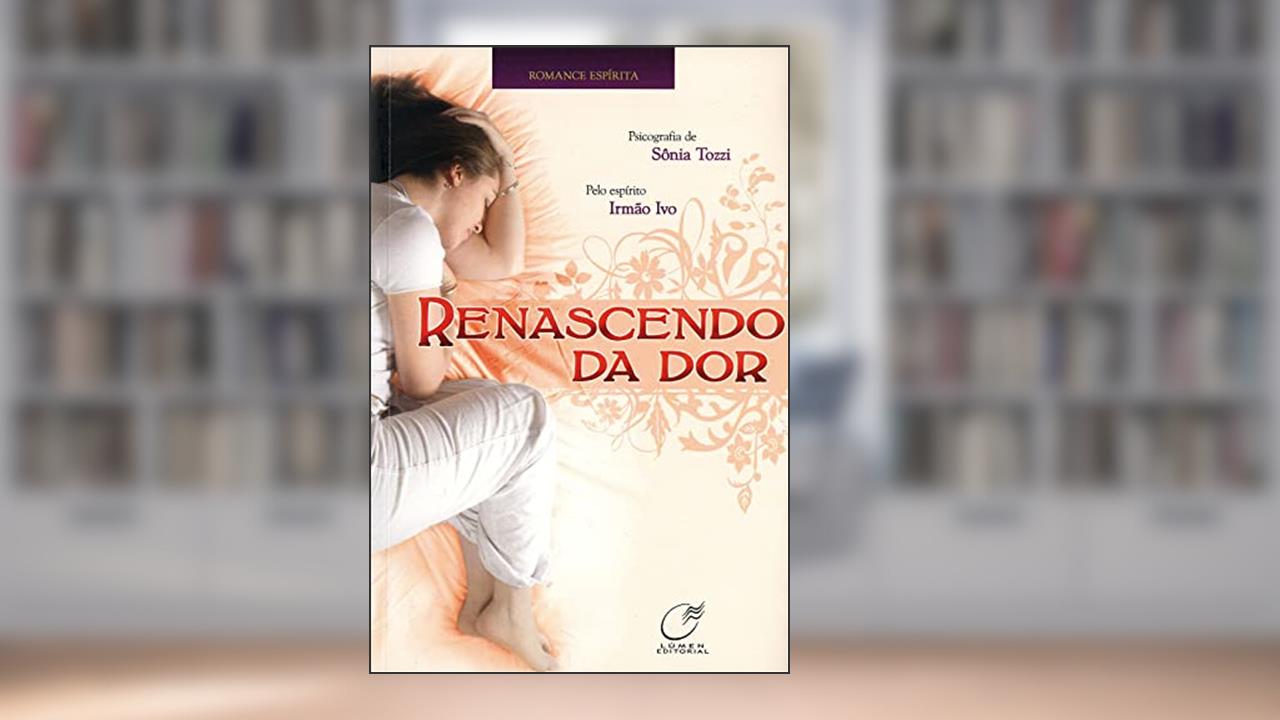 Renascendo da dor, do autor Sônia Tozzi; Irmão Ivo