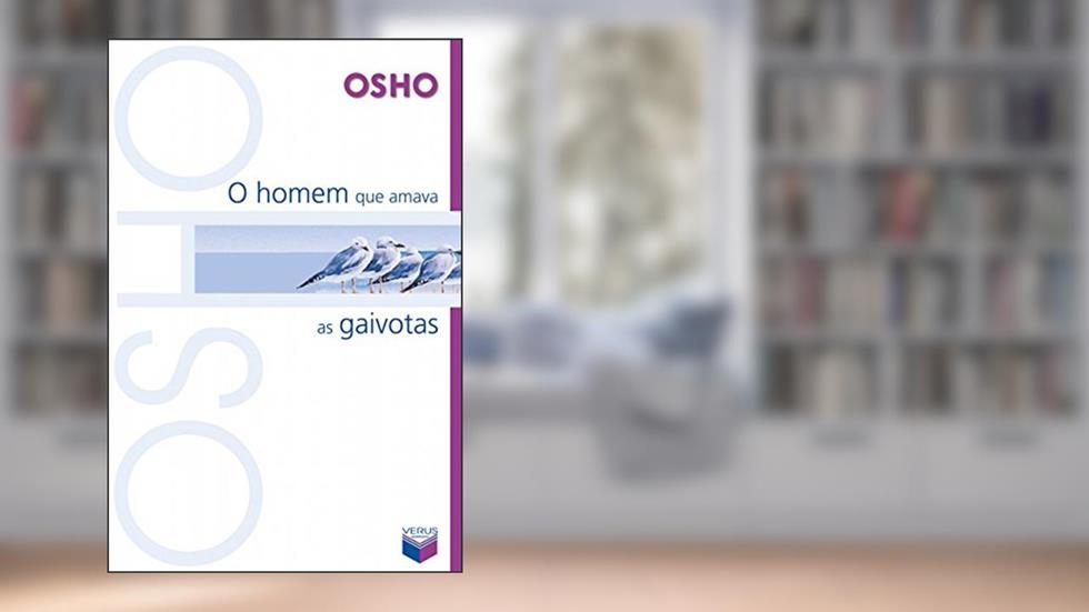 O homem que amava as gaivotas, do autor Osho