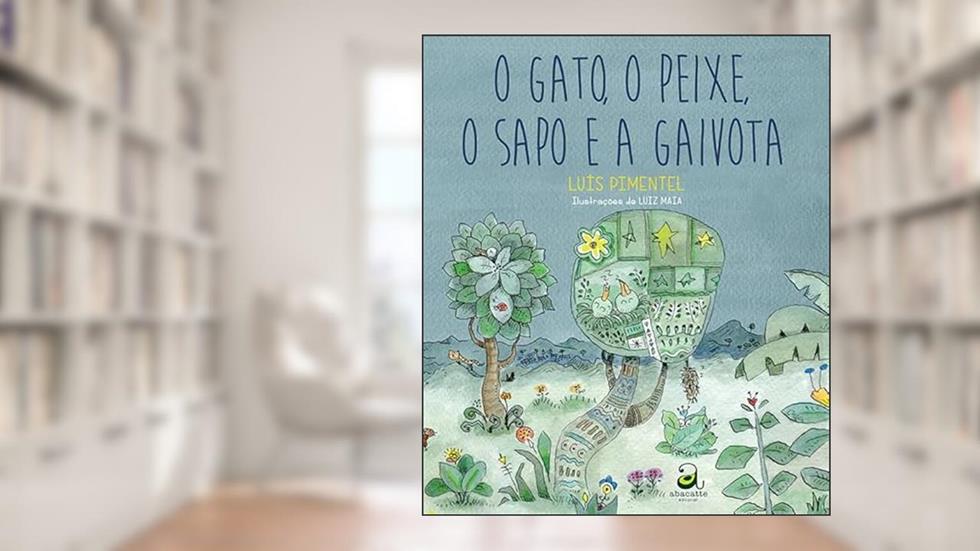O gato, o peixe, o sapo e a gaivota, do autor Luís Pimentel