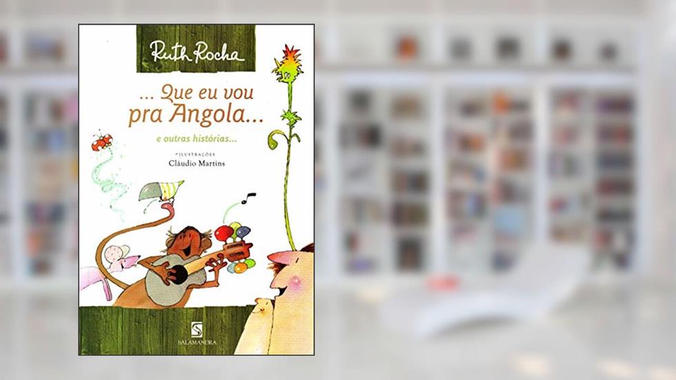 ... Que eu vou pra Angola...: e outras histórias..., do autor Ruth Rocha