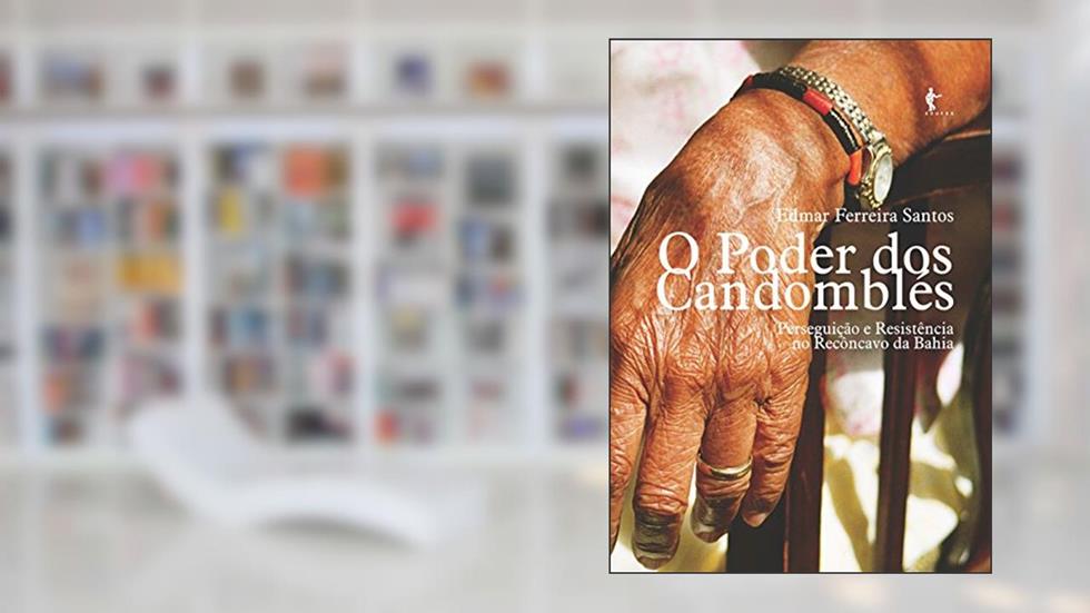O poder dos candomblés: perseguição e resistência no Recôncavo da Bahia, do autor Edmar Ferreira Santos