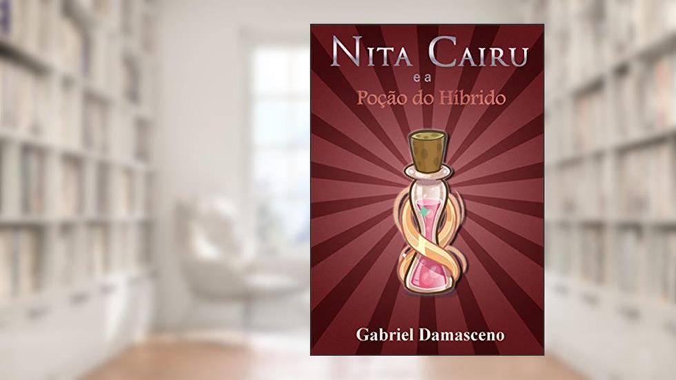 Nita Cairu e a Poção do Híbrido, do autor Gabriel Damasceno