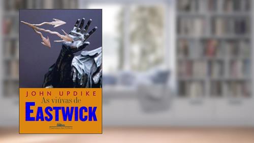 Capa de As Viúvas de Eastwick, do autor John Updike