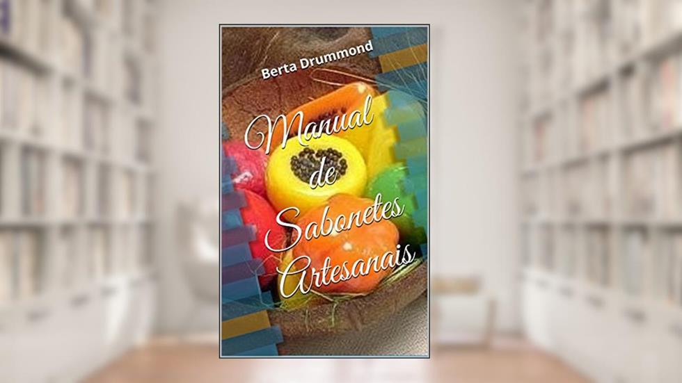 Manual de Sabonetes artesanais, do autor Berta Drummond