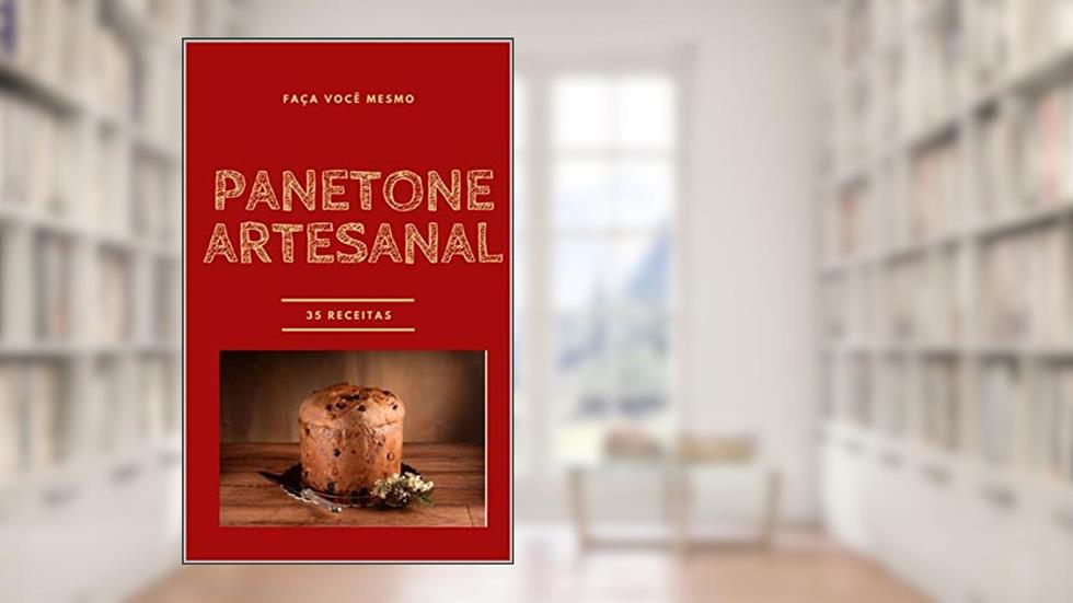 PANETONE ARTESANAL : Faça Você Mesmo, do autor Tatiane Silva