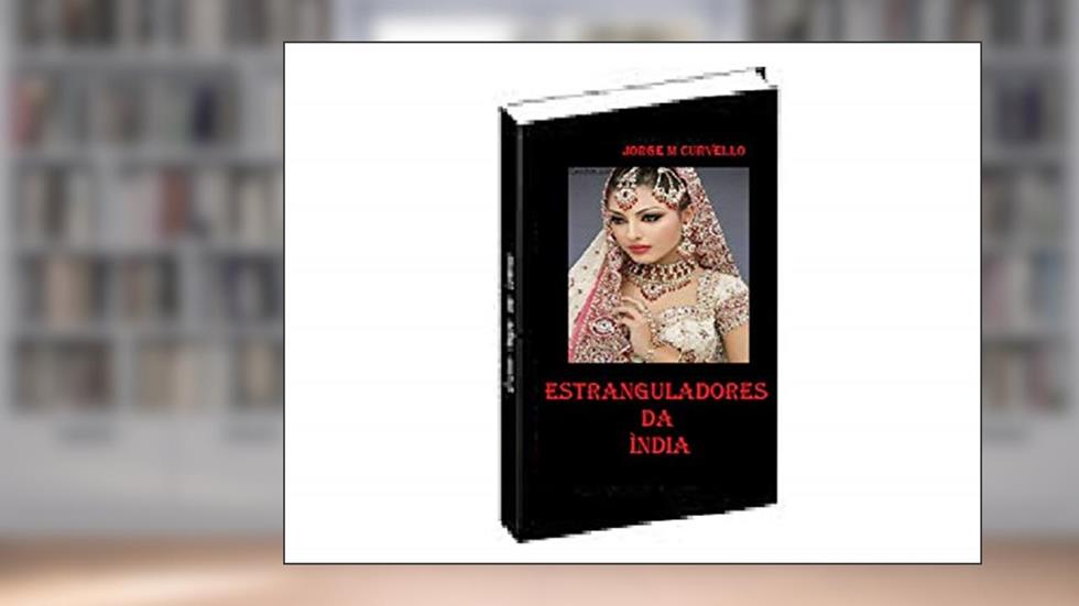 ESTRANGULADORES DA ÍNDIA, do autor Jorge Curvello