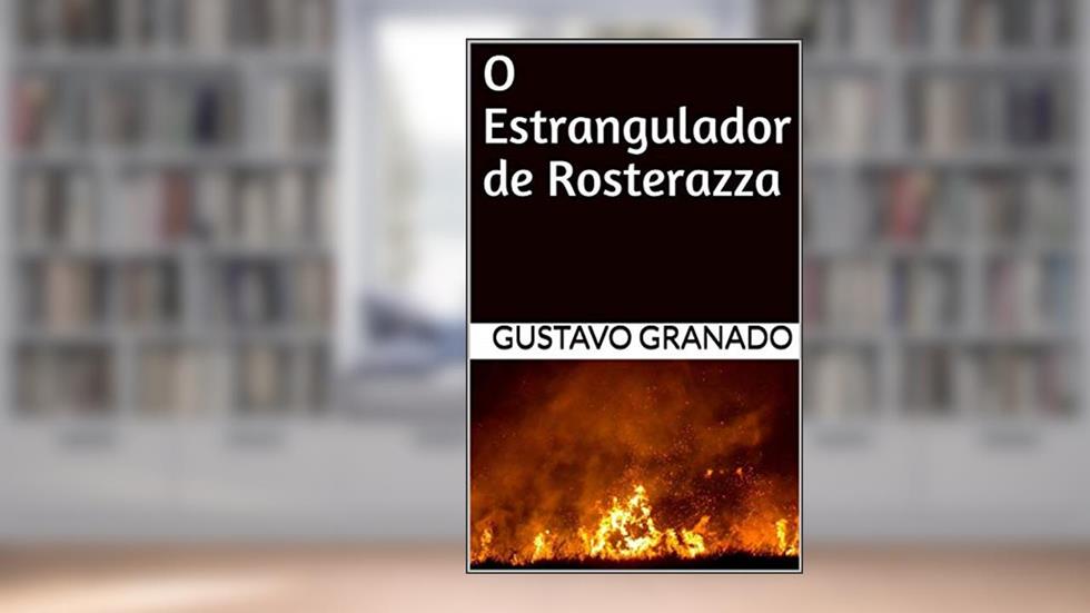 O Estrangulador de Rosterazza (As Aventuras de Oleg Rostov), do autor Gustavo Granado