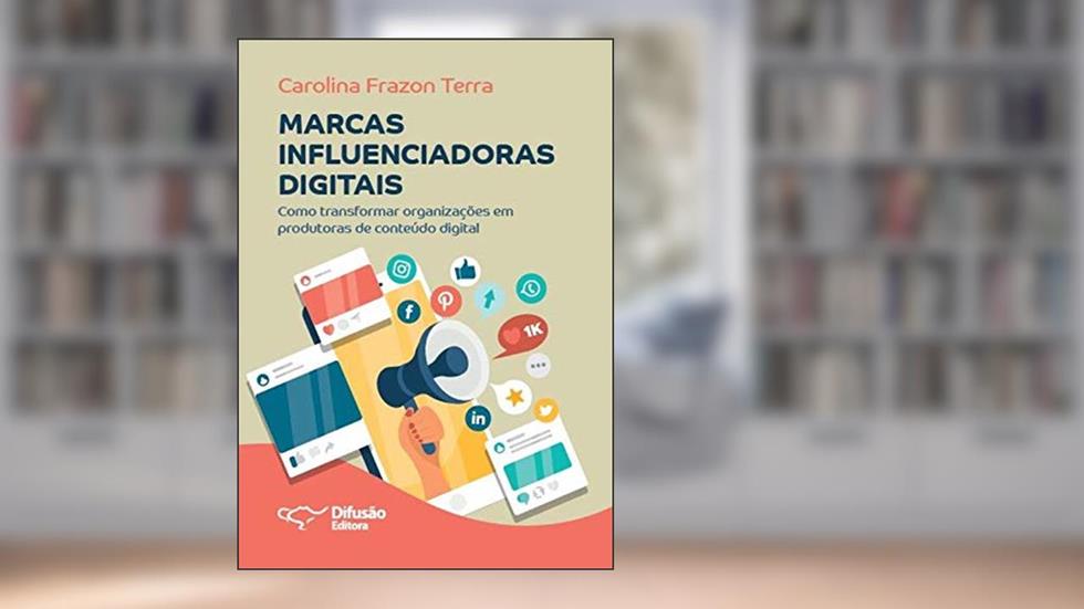 Marcas influenciadoras digitais: Como transformar organizaç, do autor Carolina Frazon Terra
