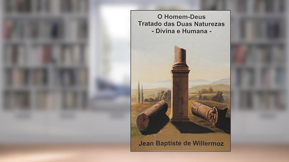 O Homem Deus. Tratado das Duas Naturezas, do autor Ricardo Uchôa