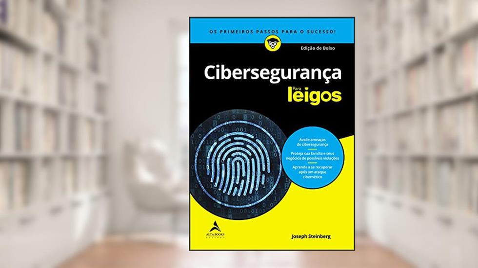 Cibersegurança Para Leigos: Os Primeiros Passos Para o Sucesso!, do autor Joseph Steinberg
