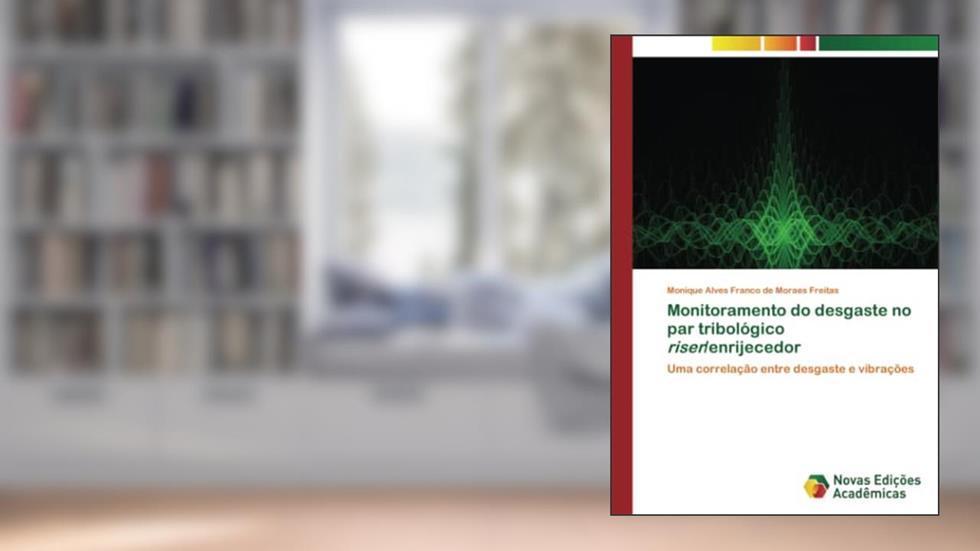 Monitoramento do desgaste no par tribológico riser/enrijecedor: Uma correlação entre desgaste e vibrações, do autor Monique Alves Franco de Moraes Freitas