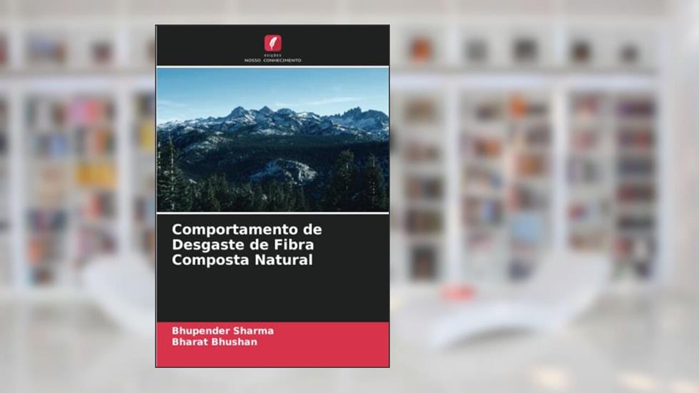 Comportamento de Desgaste de Fibra Composta Natural, do autor Bhupender Sharma; Bharat Bhushan