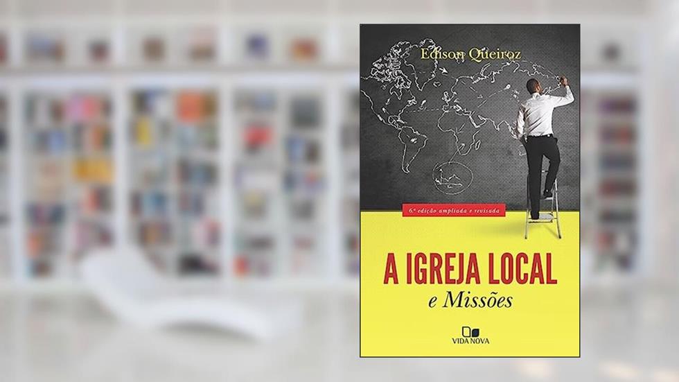 Igreja Local e Missões, a - 6ª ed. - Nova Edição, do autor Edison Queiroz