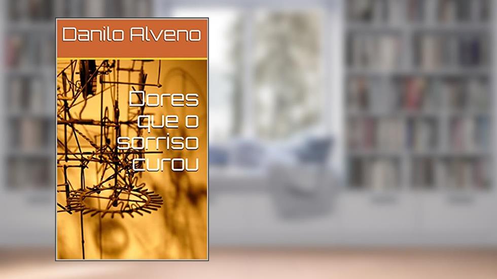 Dores que o sorriso curou, do autor Danilo Alveno