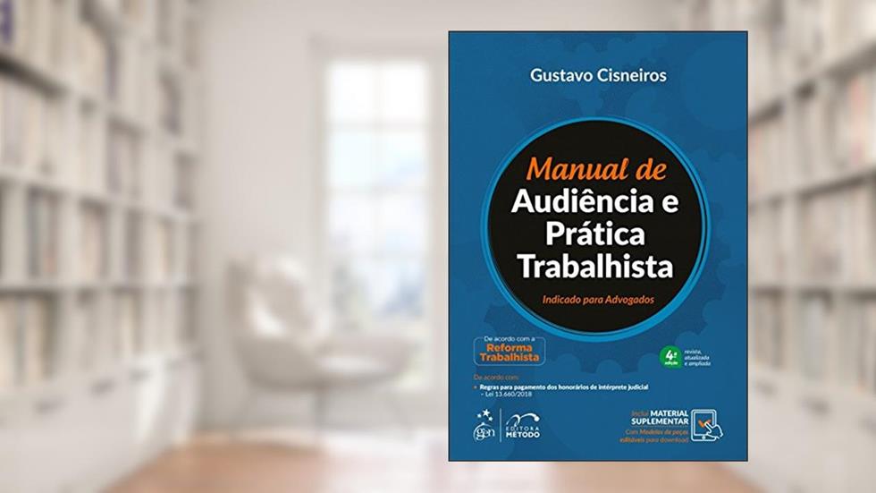 Manual de Audiência e Prática Trabalhista - Indicado para Advogados, do autor Gustavo Cisneiros