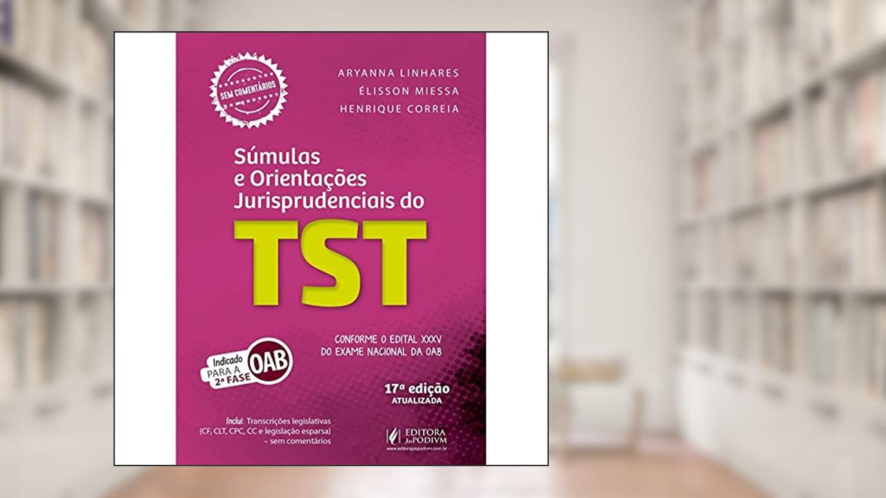 SÚMULAS E OJS DO TST - ORGANIZADAS POR ASSUNTO - INDICADO PARA 2ª FASE OAB (2022), do autor HENRIQUE CORREIA