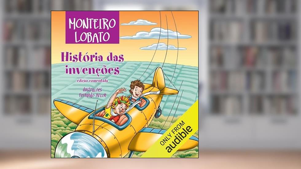 História das invenções, do autor Monteiro Lobato