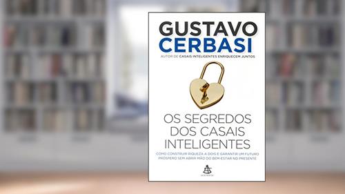 Capa de Os segredos dos casais inteligentes: Como construir a riqueza a dois e garantir um futuro próspero sem abrir mão do bem-estar no presente, do autor Gustavo Cerbasi