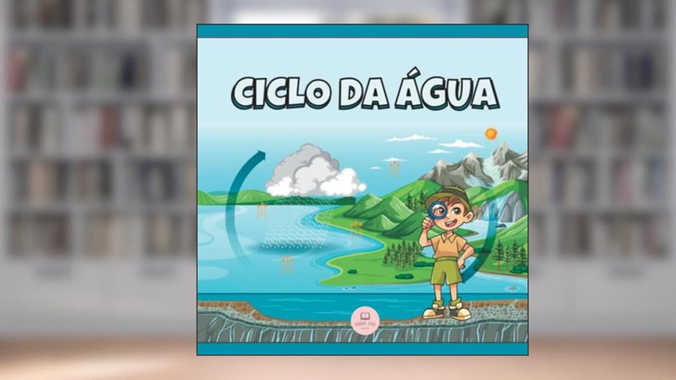 O Ciclo da Água para Crianças: Fica a conhecer as suas etapas e em que consistem (Portuguese Edition), do autor Samuel John