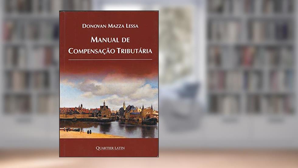 Manual de Compensação Tributária, do autor Donovan Mazza Lessa