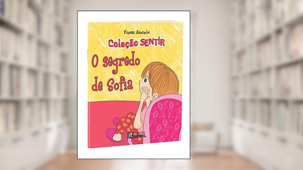 O Segredo de Sofia - Coleção Sentir, do autor Alexandre Mazza