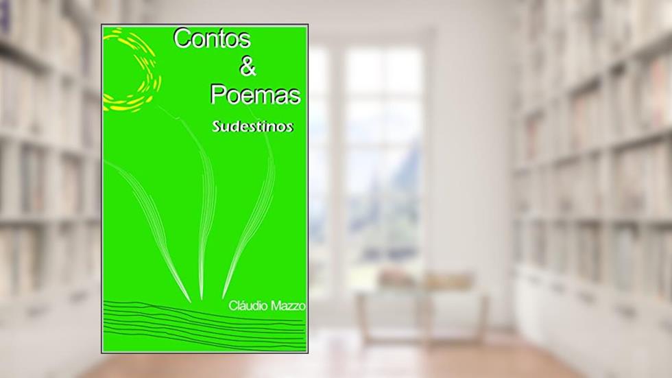 Contos & Poemas sudestinos, do autor Claudio Mazzo