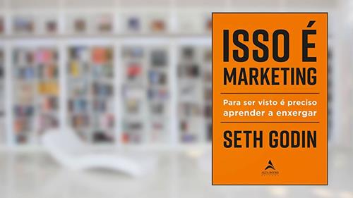 Capa de Isso é marketing: para ser visto é preciso aprender a enxergar, do autor Seth Godin