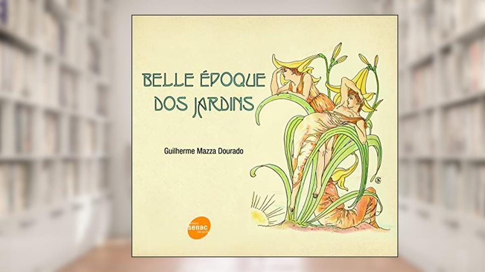 Belle epoque dos jardins, do autor Guilherme Mazza Dourado