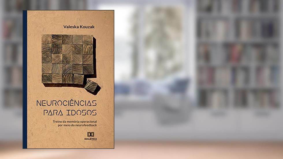 Neurociências para idosos: treino da memória operacional por meio do neurofeedback, do autor Valeska Kouzak