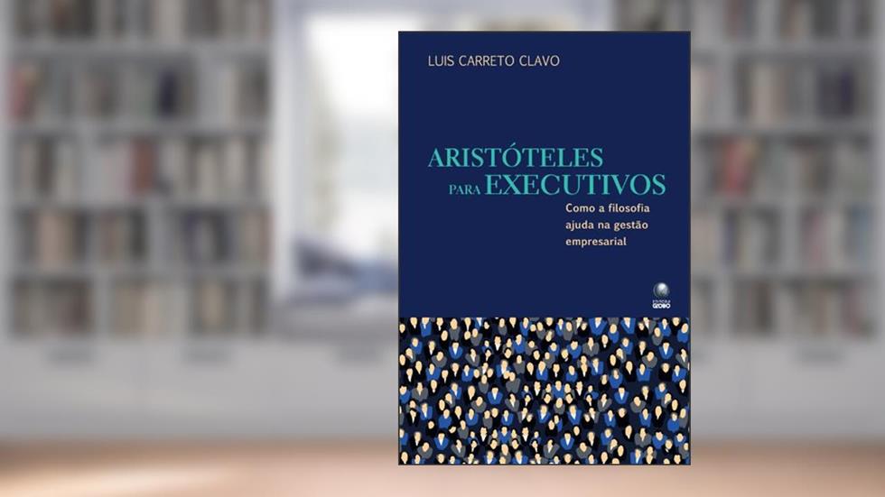 Aristóteles Para Executivos, do autor Luis Carreto Clavo