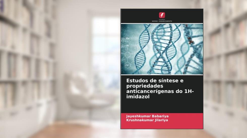 Estudos de síntese e propriedades anticancerígenas do 1H-imidazol, do autor Jayeshkumar Babariya; Krushnakumar Jilariya
