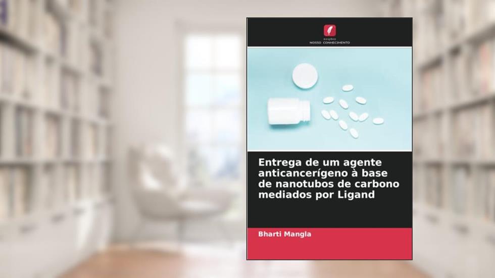 Entrega de um agente anticancerígeno à base de nanotubos de carbono mediados por Ligand, do autor Bharti Mangla