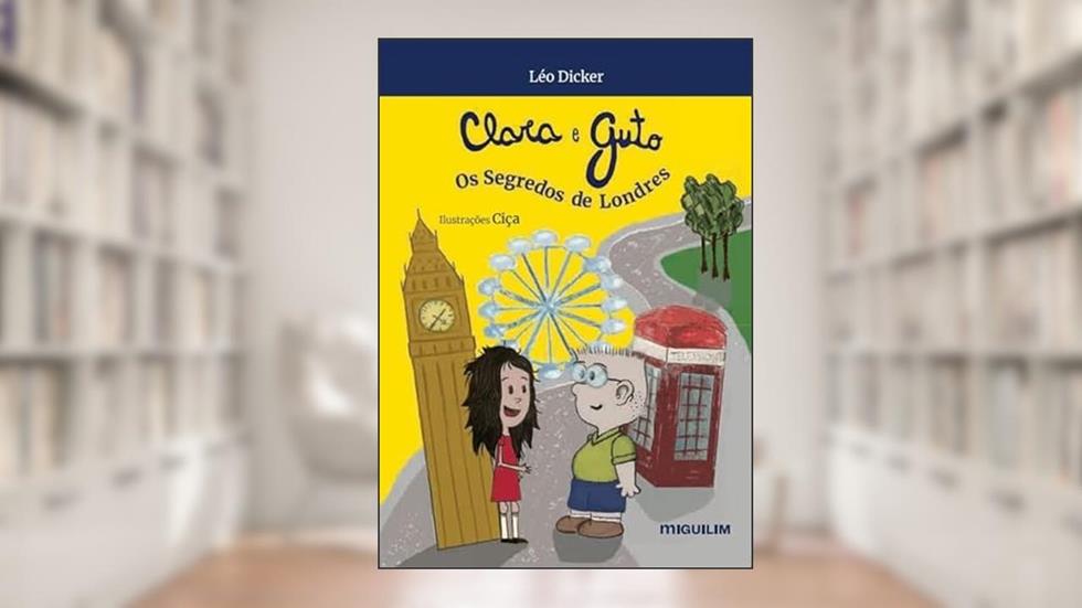 Clara e Guto: os Segredos de Londres, do autor Léo Dicker