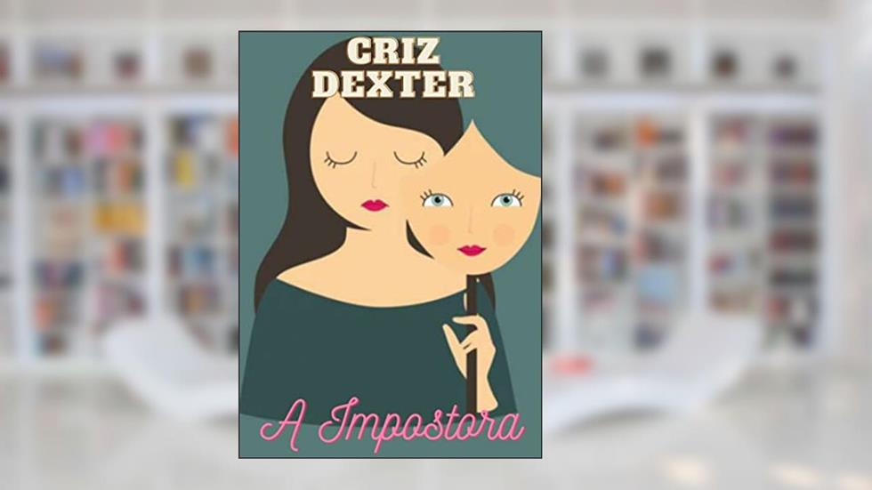 A Impostora, do autor Criz Dexter