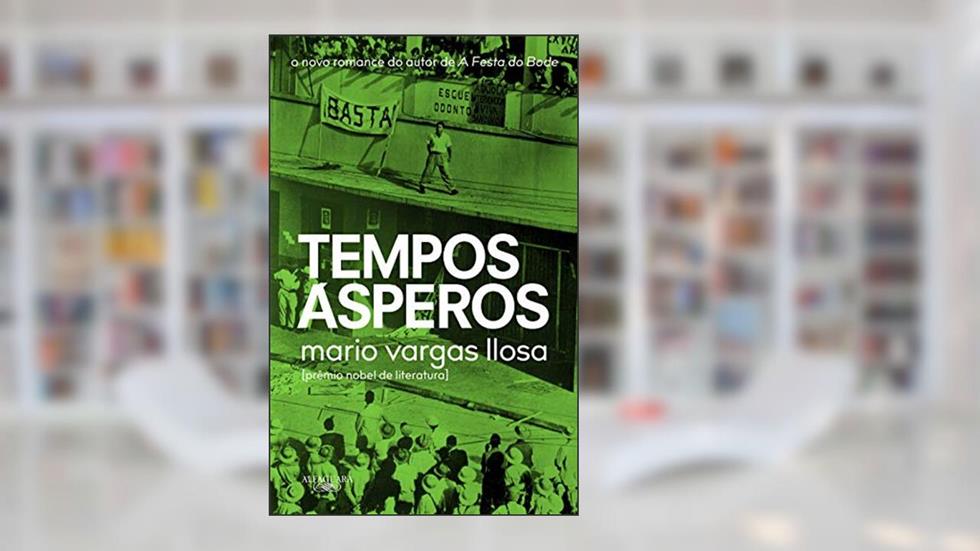Tempos ásperos, do autor Mario Vargas Llosa