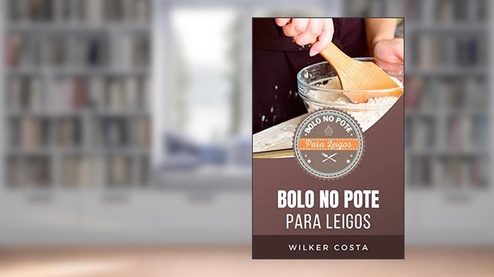 Bolo no Pote Para Leigos, do autor Wilker Costa