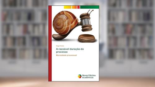 Capa de A razoável duração do processo: Morosidade processual, do autor Hugo Farias