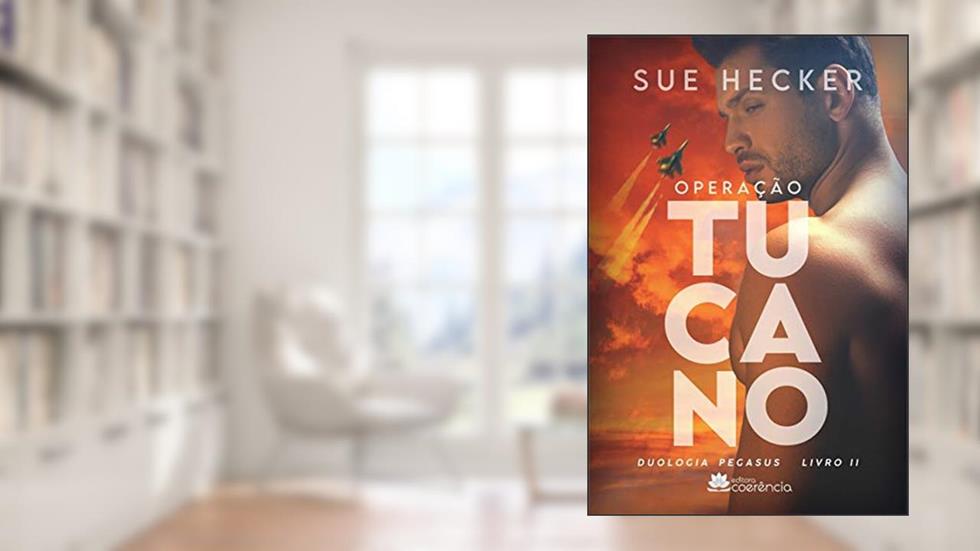 Operação Tucano (Volume 2), do autor Sue Hecker