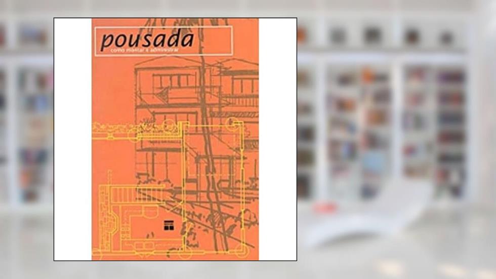 Pousada. Como Montar E Administrar, do autor Vieira, Silvia Marta^Autran, Margarida^Costa, Silvia de Souza