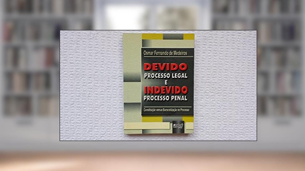 Devido Processo Legal e Indevido Processo Penal, do autor Osmar Fernando de Medeiros