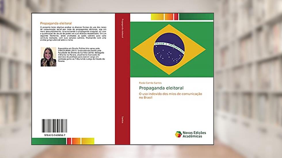 Propaganda eleitoral: O uso indevido dos mios de comunicação no Brasil, do autor Paola Camila Santos